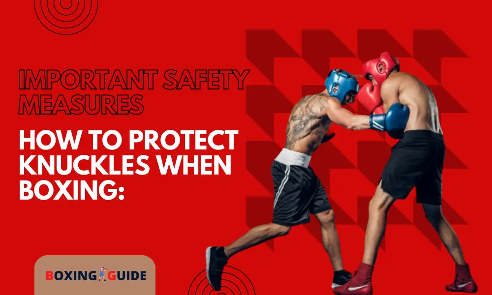 How to Protect Knuckles when Boxing: Important Safety Measures