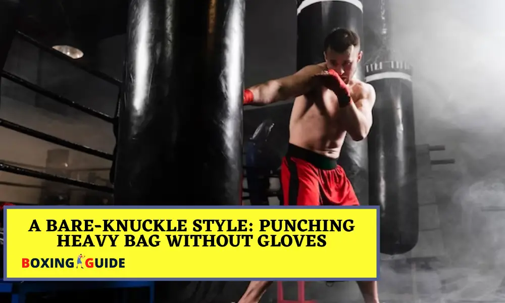 A Bare-knuckle Style: Punching Heavy Bag Without Gloves