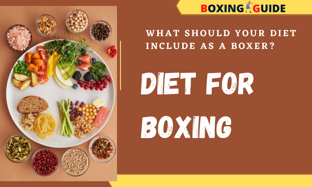 Diet for Boxing: What Should Your Diet Include as a Boxer?