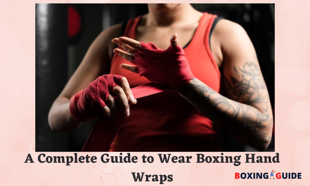 A Complete Guide to Wear Boxing Hand Wraps