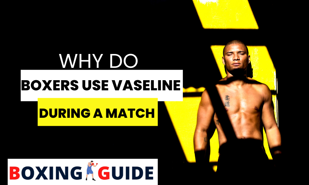 Boxers Use Vaseline During a Match